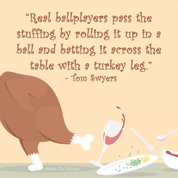 A funny Thanksgiving quotes meme with the quote above a turkey kicking over a Thanksgiving dinner.