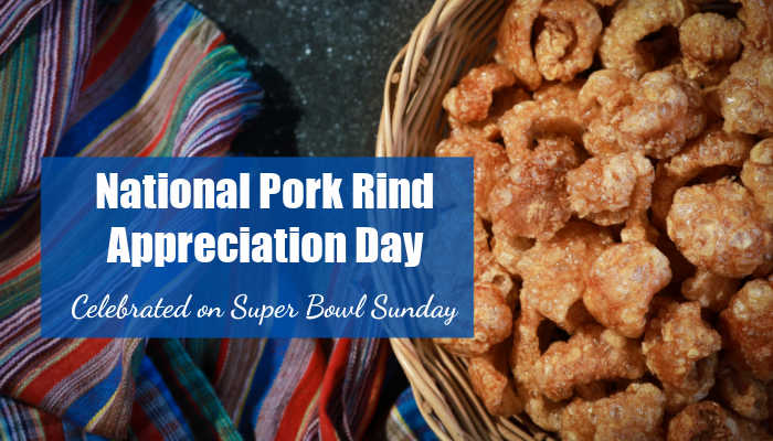 Bowl of pork rinds and a striped towel with text reading Pork Rind Appreciation Day - celebrated on Super Bowl Sunday."