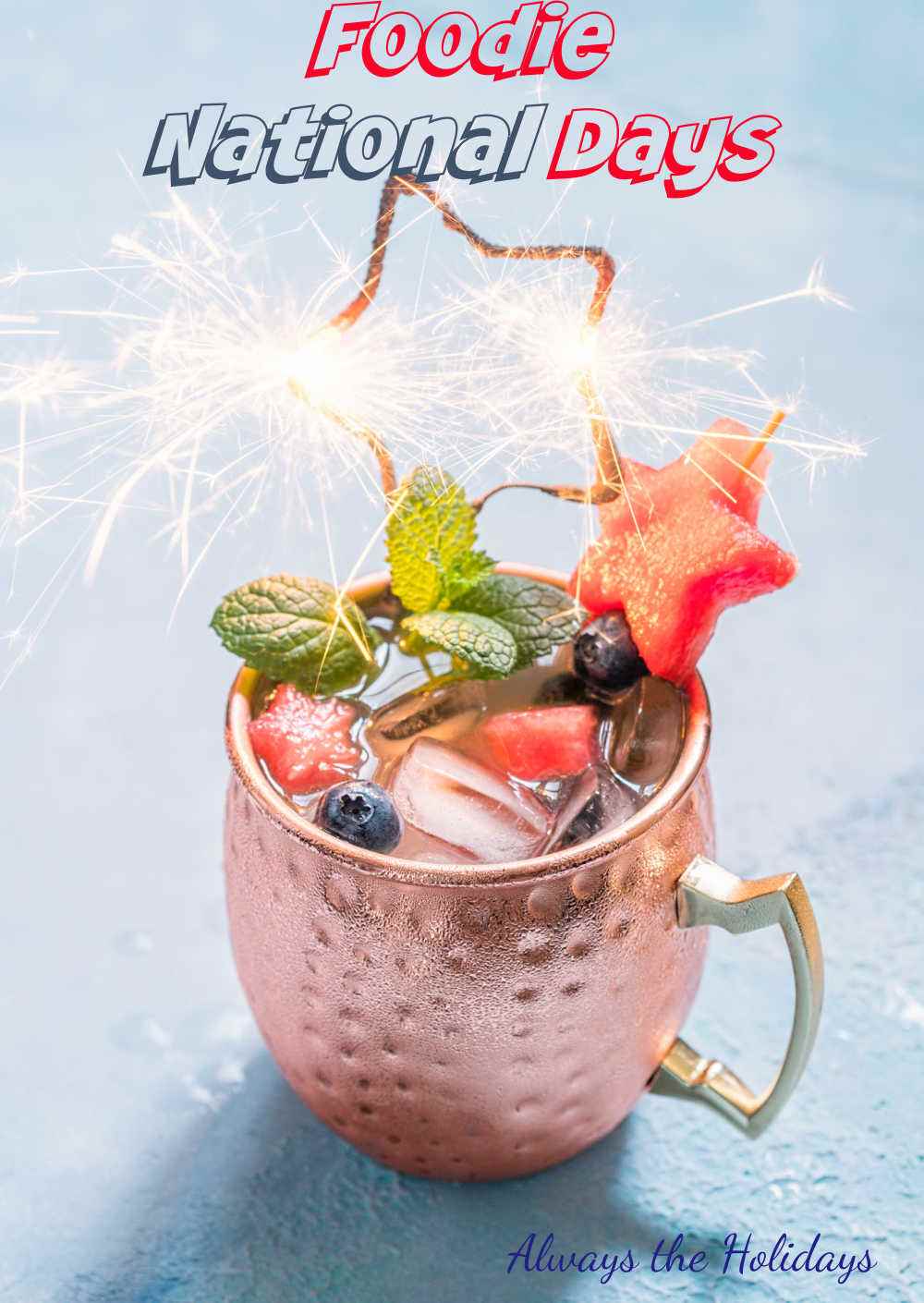 Moscow mule in a copper mug with patriotic looking fruit and words reading: Foodie National Days.