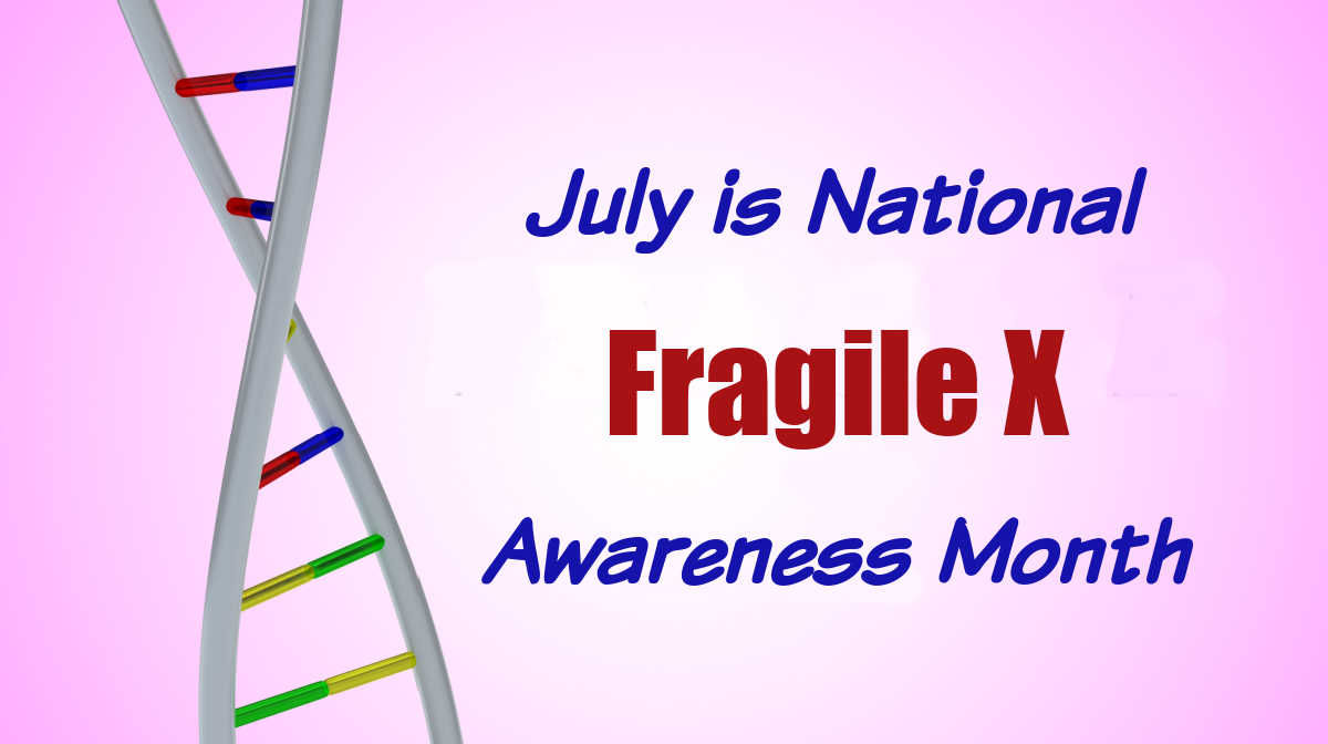 DNA image on pink background and words July is National Fragile X Awareness Month.