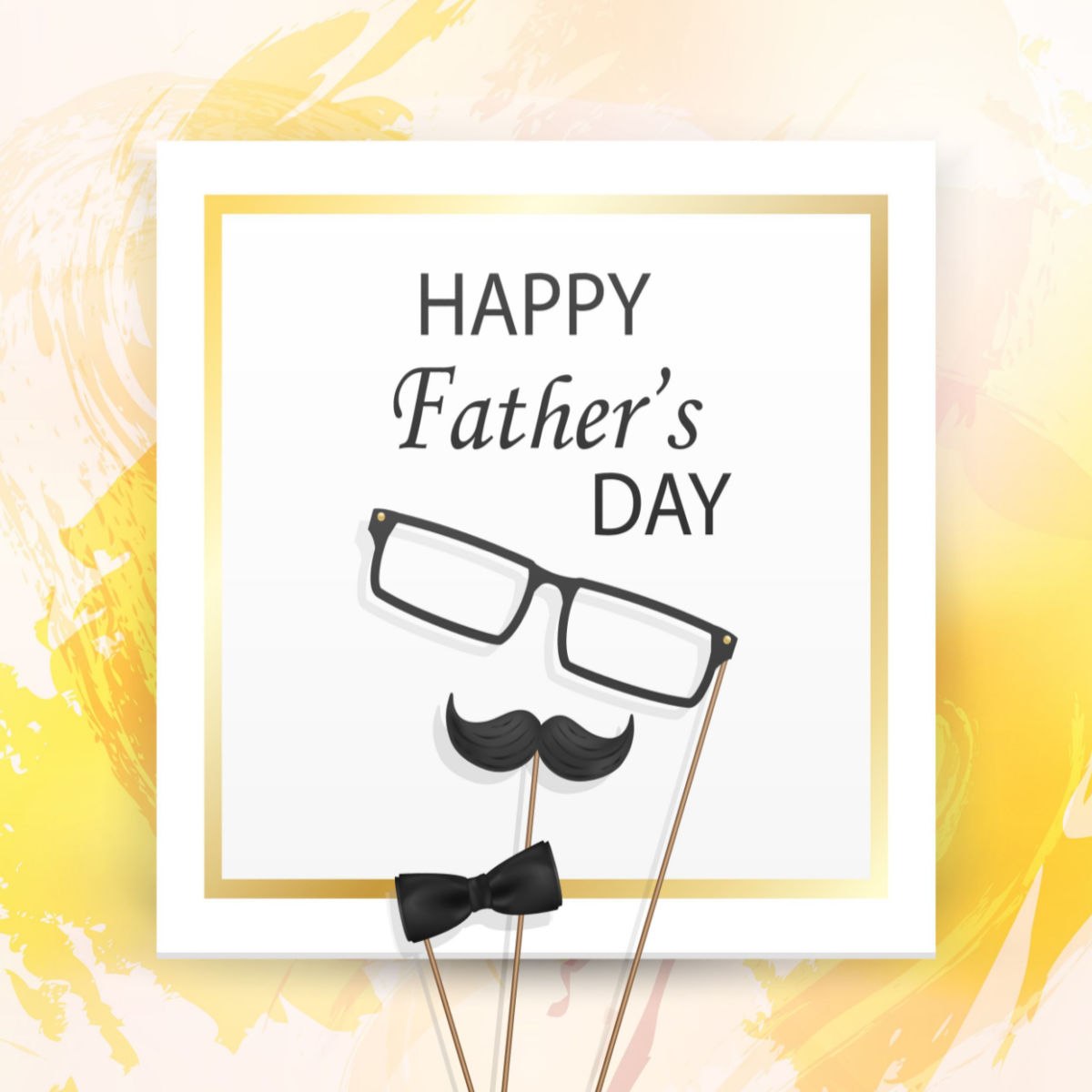 A white paper that reads "Happy Father's Day" in various fonts on it, with glasses on a stick, a mustache on a stick and bow tie on a stick below it, all surrounded by yellow paint swipes.