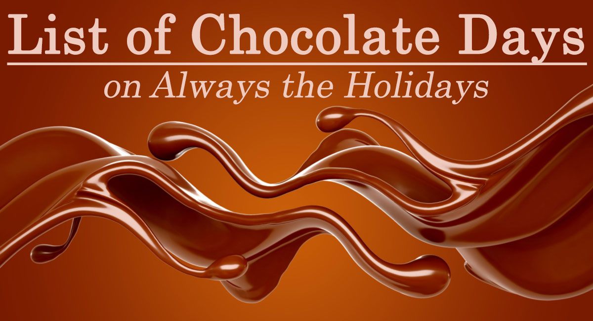 A horizontal splash of chocolate against a brown background with a text overlay that reads "List of chocolate days".