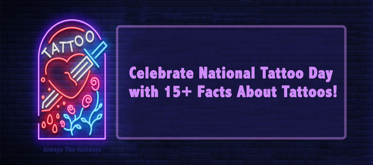 A neon tattoo sign of a sword through a heart with roses under it and a text overlay beside it that reads "celebrate National Tattoo Day with 15+ facts about tattoos".