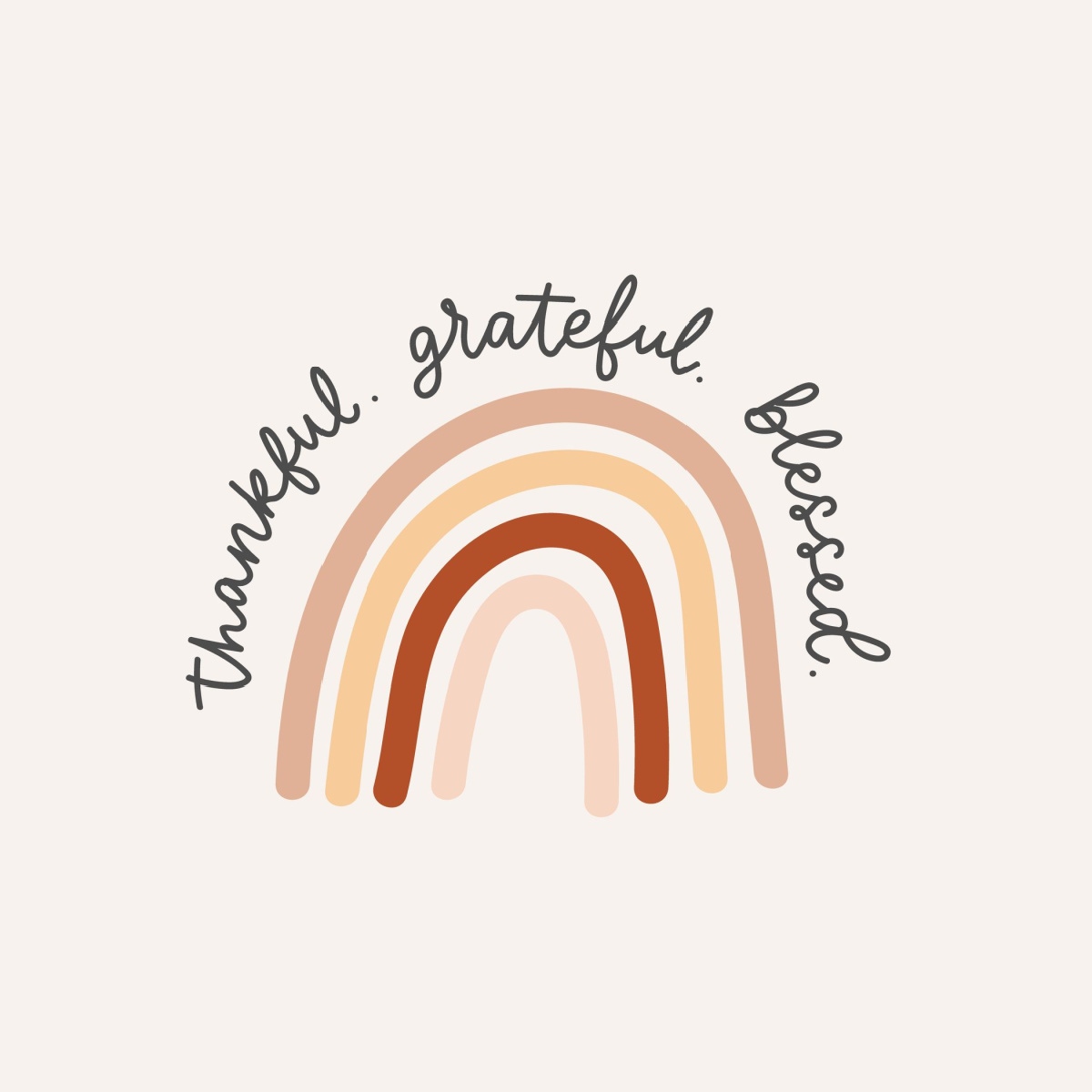 A rainbow of pink, orange and red with the words "thankful, grateful, blessed" in an arch over it in cursive writing.