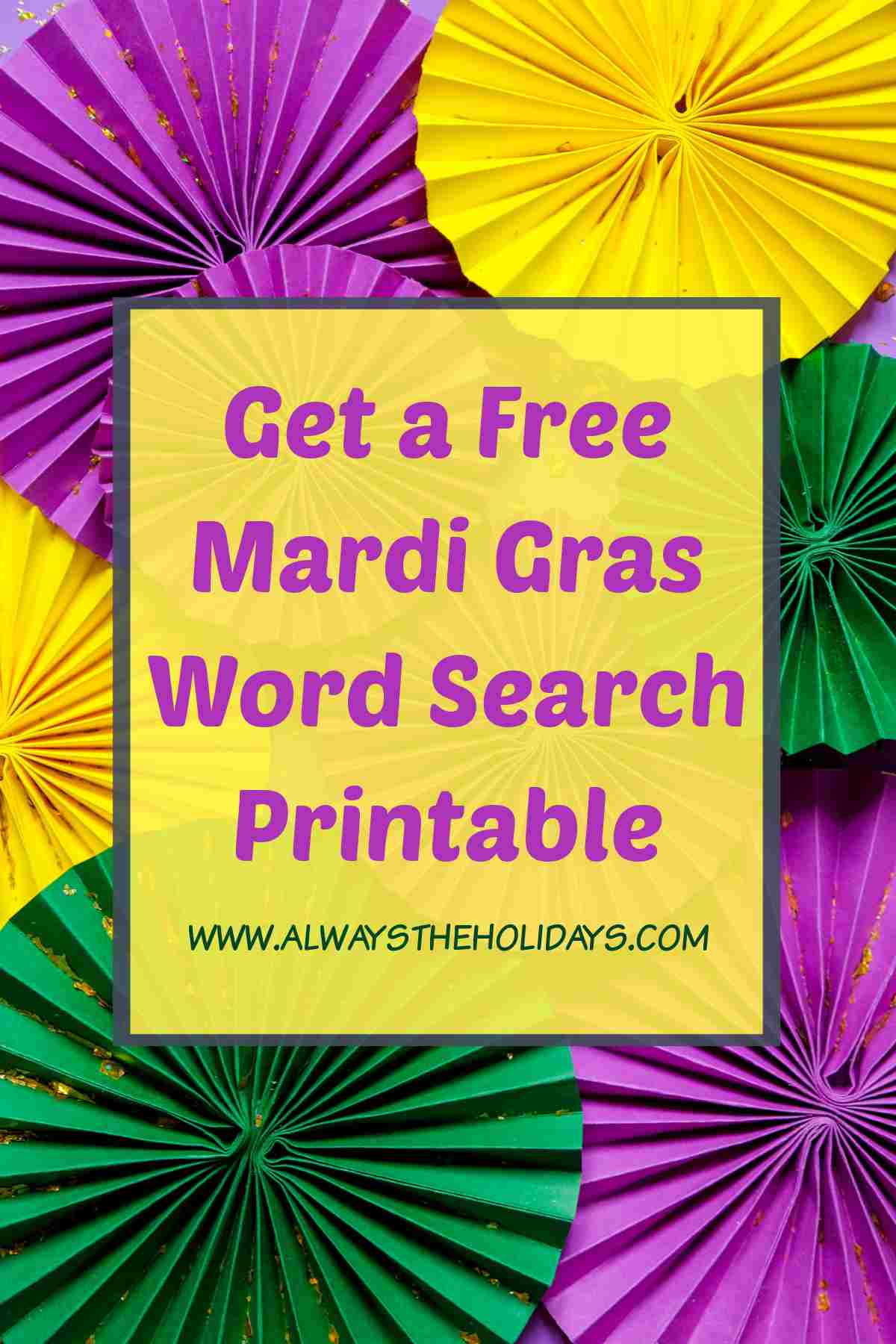 Fans in the colors of Mardi Gras (purple, green and gold) with a yellow rectangle on top of them and text in purple that reads "Get a free Mardi Gras word search printable".