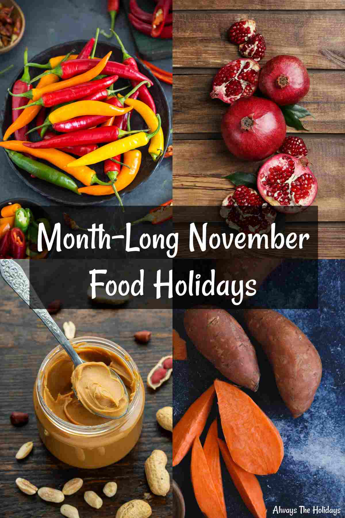 A rectangular collage of month-long November food holidays including National Pepper Month, National Pomegranate Month, National Peanut Butter Lovers Month and National Sweet Potato Awareness Month.