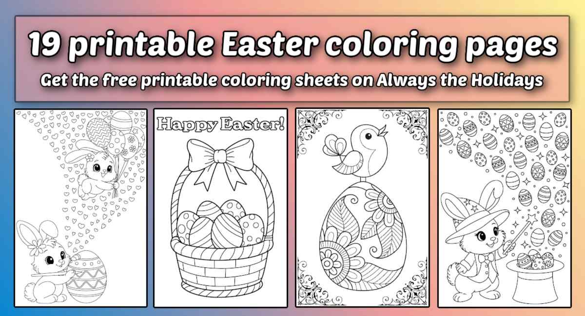 Four Easter coloring sheets on a pastel gradient background with a text overlay above them reading 19 printable Easter coloring pages get the free printable coloring sheets on Always the Holidays.