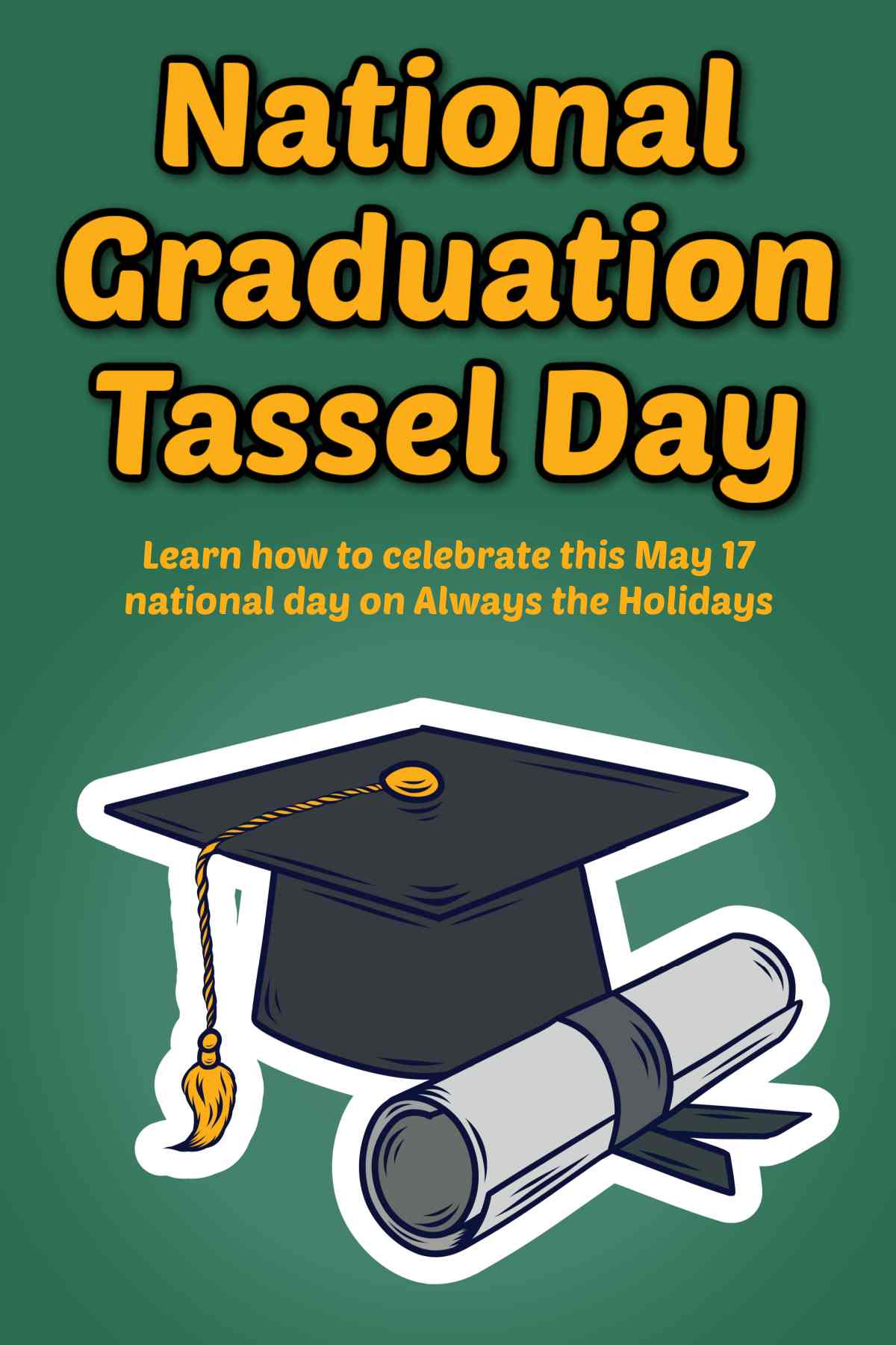 A green background with a yellow text overlay at the top that says National Graduation Tassel Day, with a graduation cap and diploma graphic at the bottom.