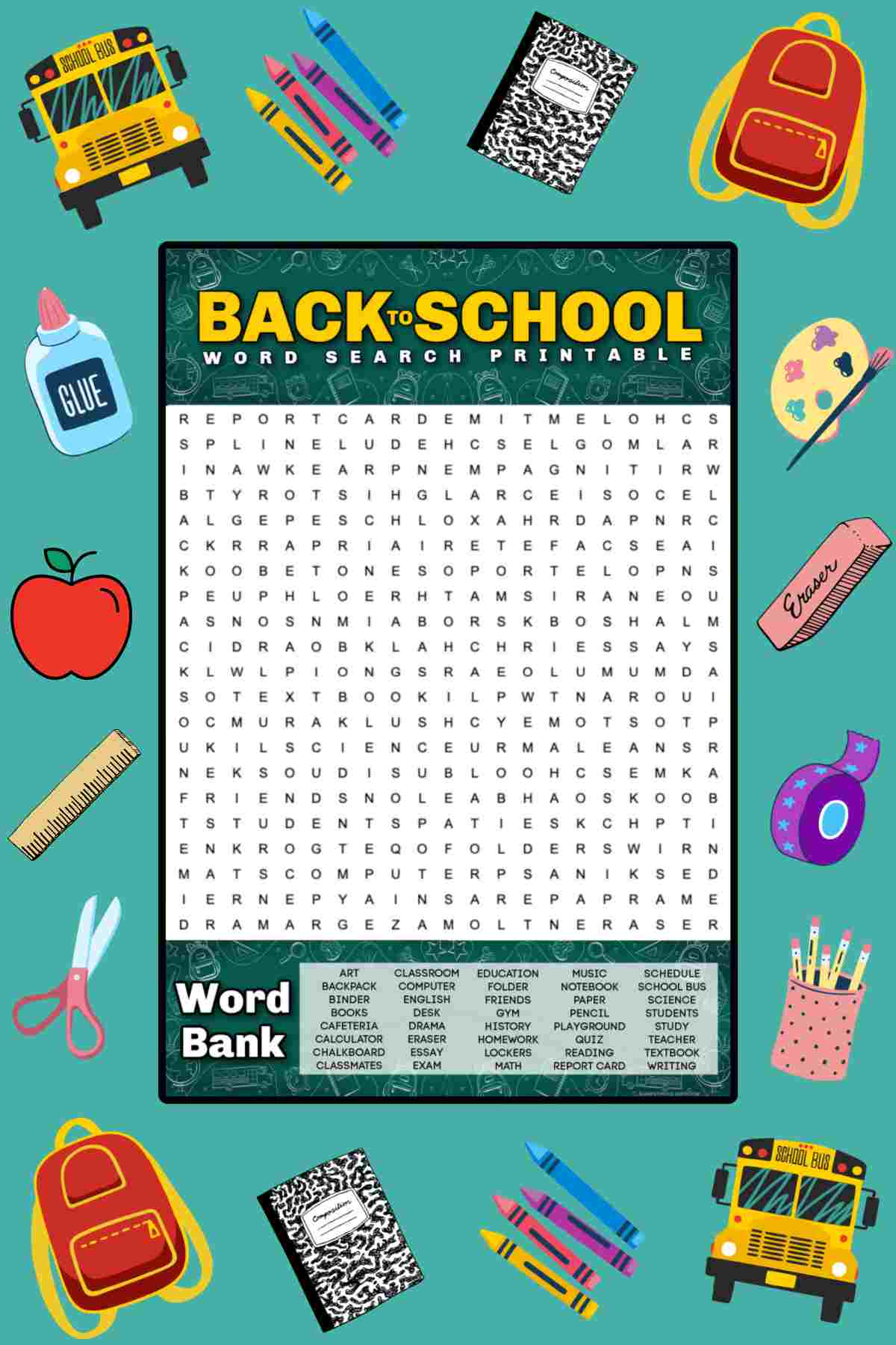 A back to school word search free printable in the center of a teal background with various school-themed vector images around it including a composition book, crayons, a school bus, pencils, tape, an eraser, paint, a book bag, glue, an apple, a ruler, and scissors.