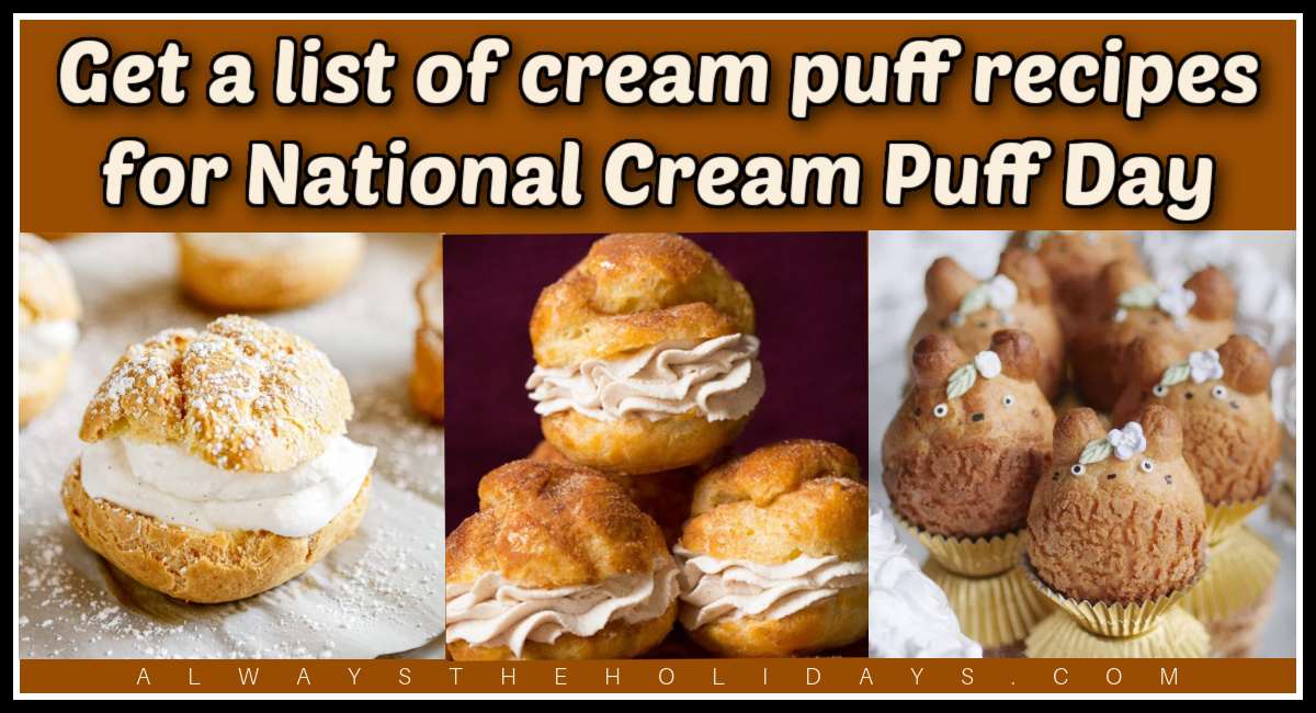 A brown background with a text overlay on it that says get a list of cream puff recipes for National Cream puff day, with three cream puff recipes including a giant German cream puff, churro cream puffs and earl grey cream puffs in the shape of Totoro.