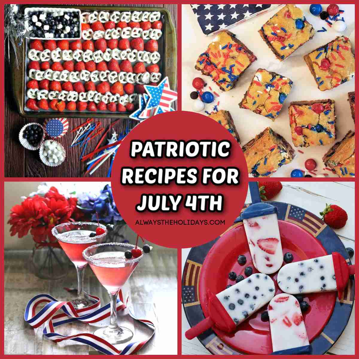 4th of July recipes collage A square collage of 4 Independence Day recipes with a red circle in the center with white text on it that says patriotic recipes for July 4th.